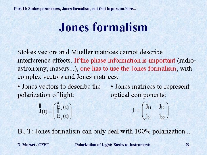 Part II: Stokes parameters, Jones formalism, not that important here. . . Jones formalism