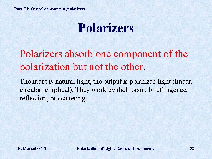 Part III: Optical components, polarizers Polarizers absorb one component of the polarization but not