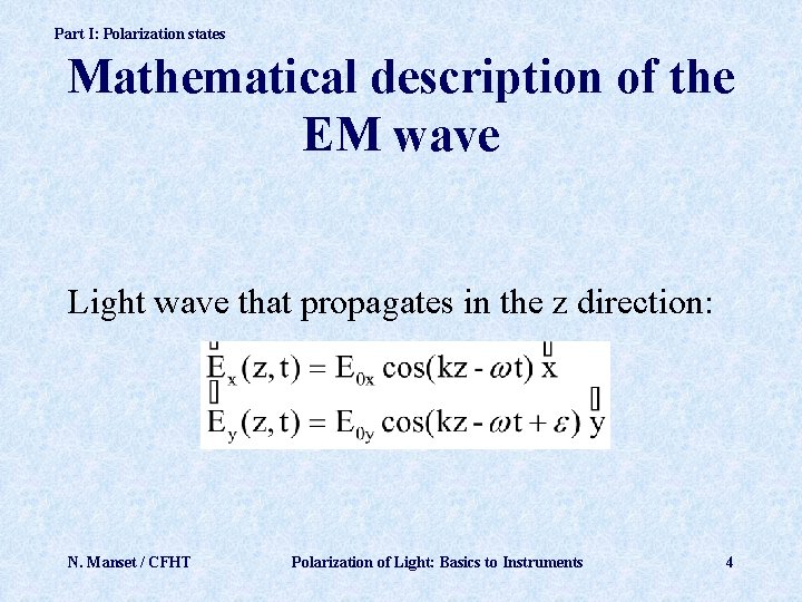 Part I: Polarization states Mathematical description of the EM wave Light wave that propagates