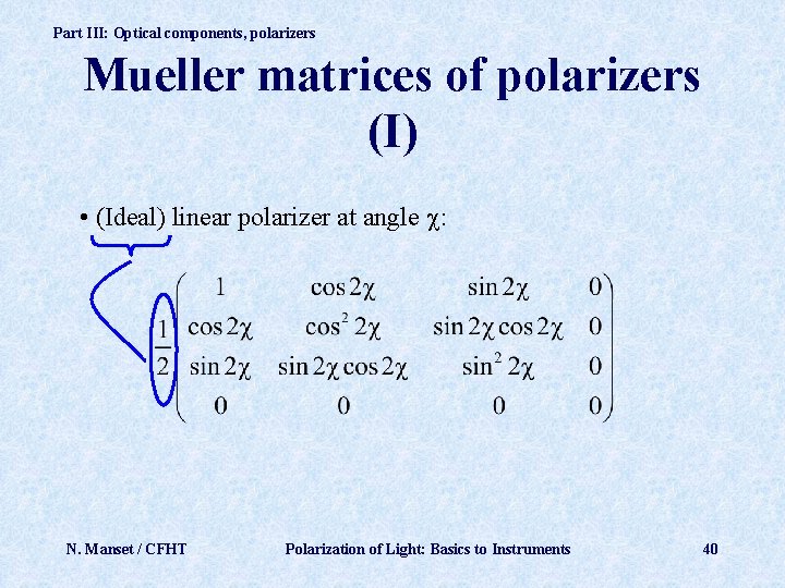 Part III: Optical components, polarizers Mueller matrices of polarizers (I) • (Ideal) linear polarizer