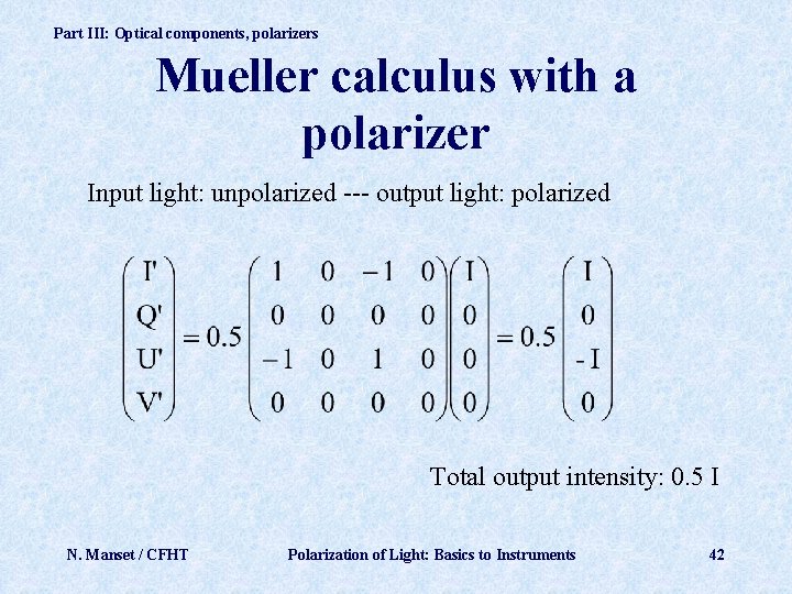 Part III: Optical components, polarizers Mueller calculus with a polarizer Input light: unpolarized ---