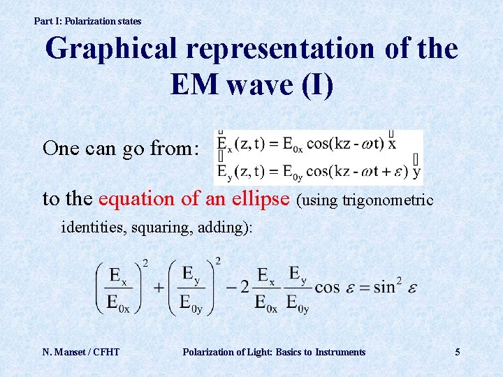 Part I: Polarization states Graphical representation of the EM wave (I) One can go