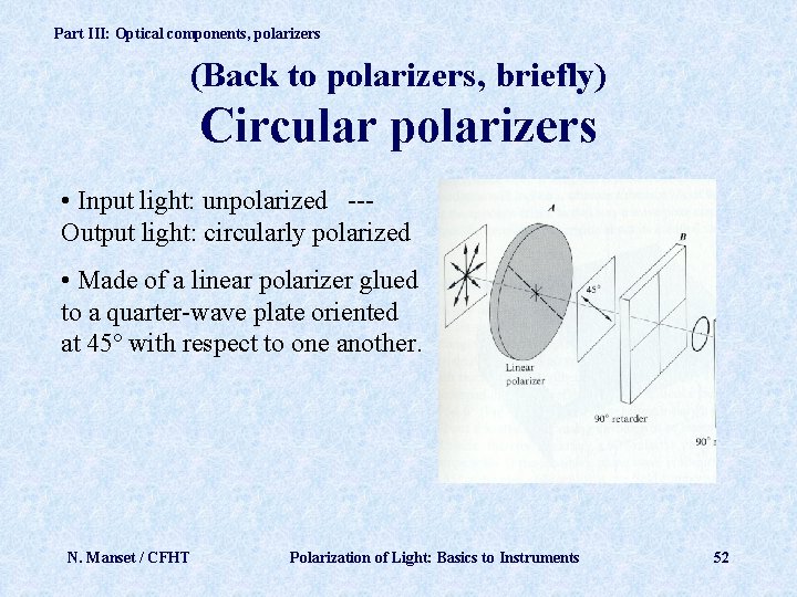 Part III: Optical components, polarizers (Back to polarizers, briefly) Circular polarizers • Input light: