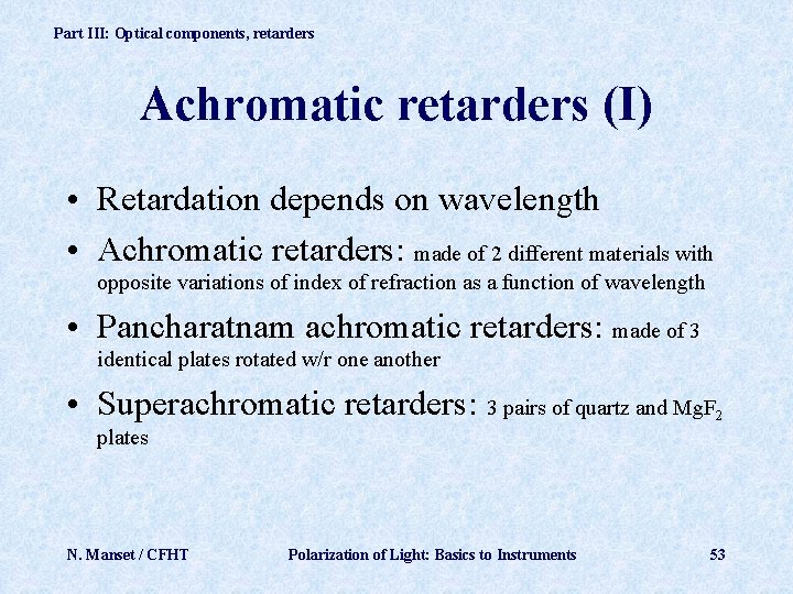Part III: Optical components, retarders Achromatic retarders (I) • Retardation depends on wavelength •