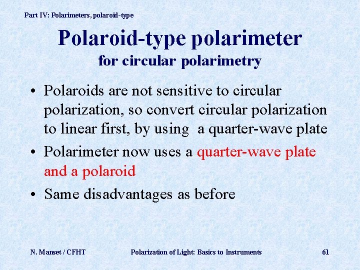 Part IV: Polarimeters, polaroid-type Polaroid-type polarimeter for circular polarimetry • Polaroids are not sensitive