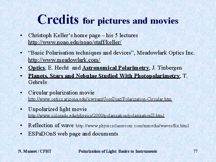 Credits for pictures and movies • Christoph Keller’s home page – his 5 lectures