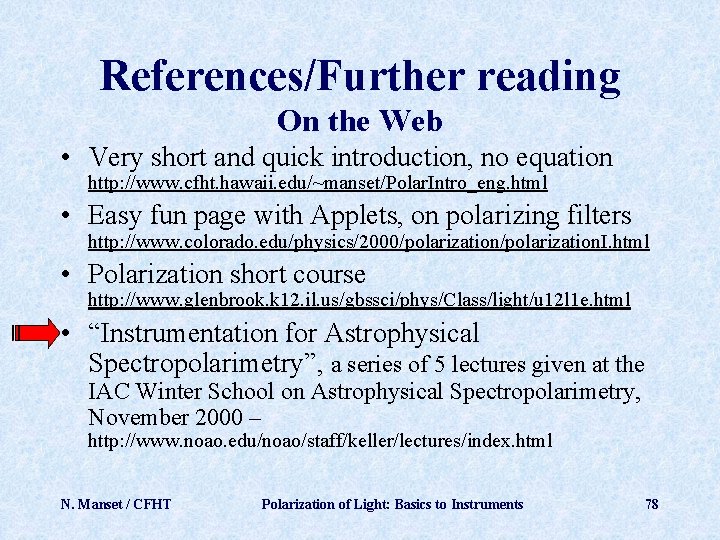 References/Further reading On the Web • Very short and quick introduction, no equation http: