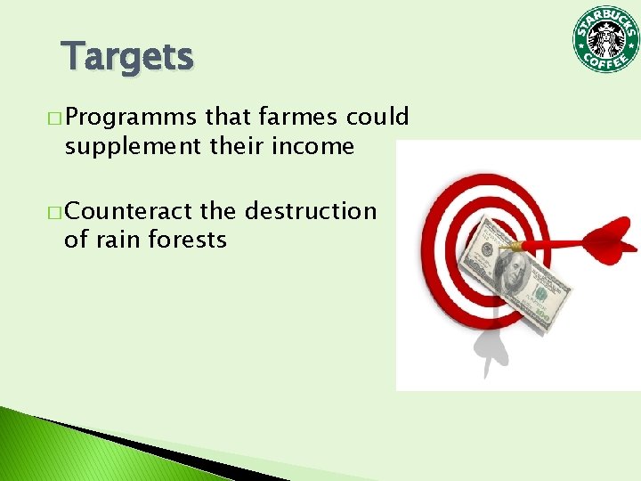 Targets � Programms that farmes could supplement their income � Counteract the destruction of Targets � Programms that farmes could supplement their income � Counteract the destruction of