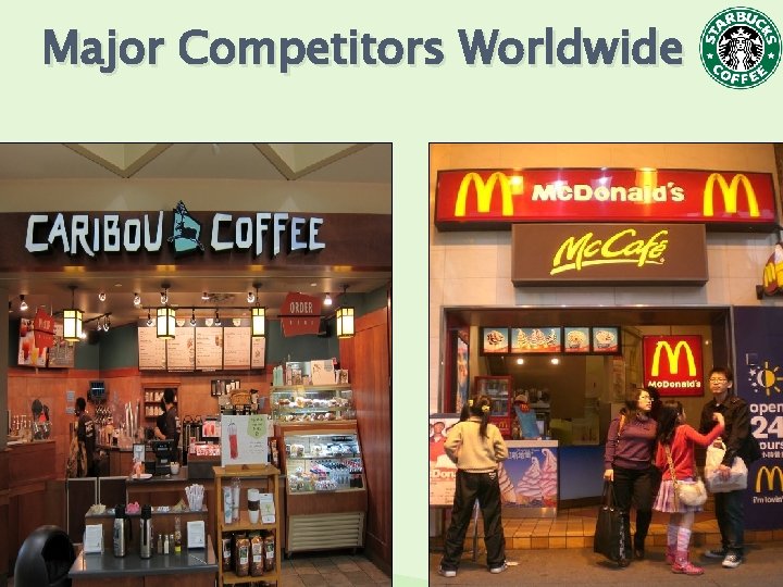 Major Competitors Worldwide Case Study Starbucks 29. 05. 2015 Major Competitors Worldwide Case Study Starbucks 29. 05. 2015