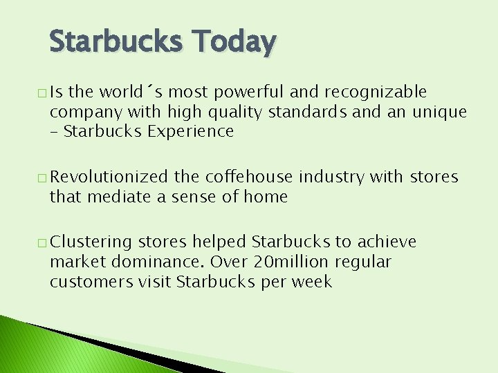 Starbucks Today � Is the world´s most powerful and recognizable company with high quality Starbucks Today � Is the world´s most powerful and recognizable company with high quality