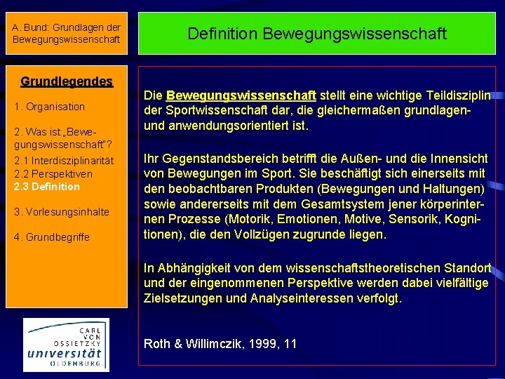 A. Bund: Grundlagen der Bewegungswissenschaft Definition Bewegungswissenschaft Grundlegendes 1. Organisation 2. Was ist „Bewegungswissenschaft“?