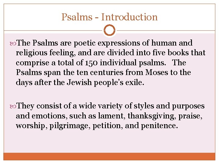 Psalms - Introduction The Psalms are poetic expressions of human and religious feeling, and