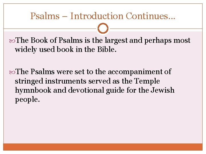 Psalms – Introduction Continues. . . The Book of Psalms is the largest and