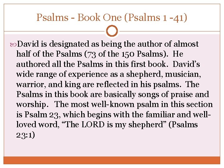Psalms - Book One (Psalms 1 -41) David is designated as being the author