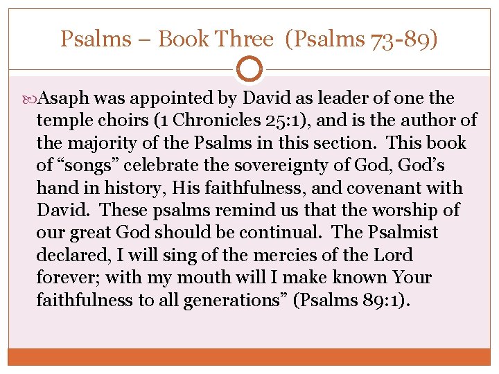 Psalms – Book Three (Psalms 73 -89) Asaph was appointed by David as leader