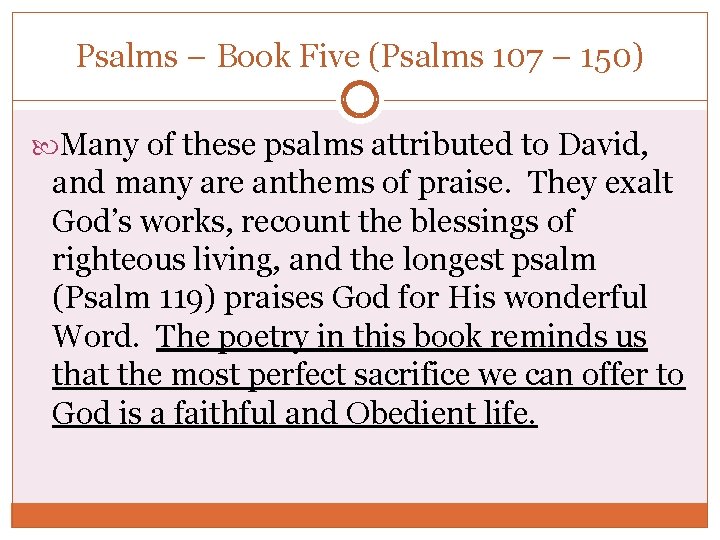 Psalms – Book Five (Psalms 107 – 150) Many of these psalms attributed to