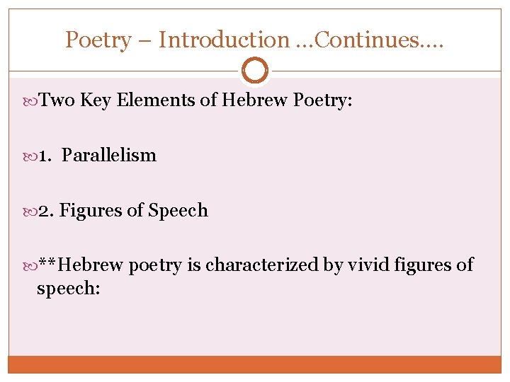 Poetry – Introduction. . . Continues. . Two Key Elements of Hebrew Poetry: 1.