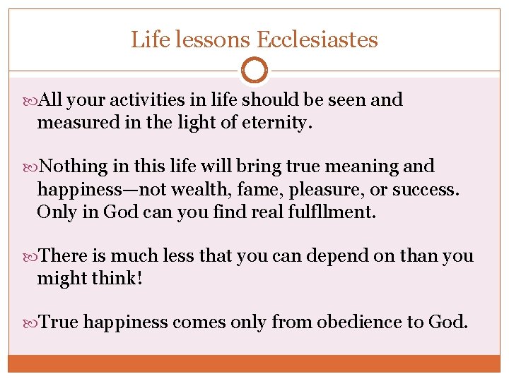 Life lessons Ecclesiastes All your activities in life should be seen and measured in
