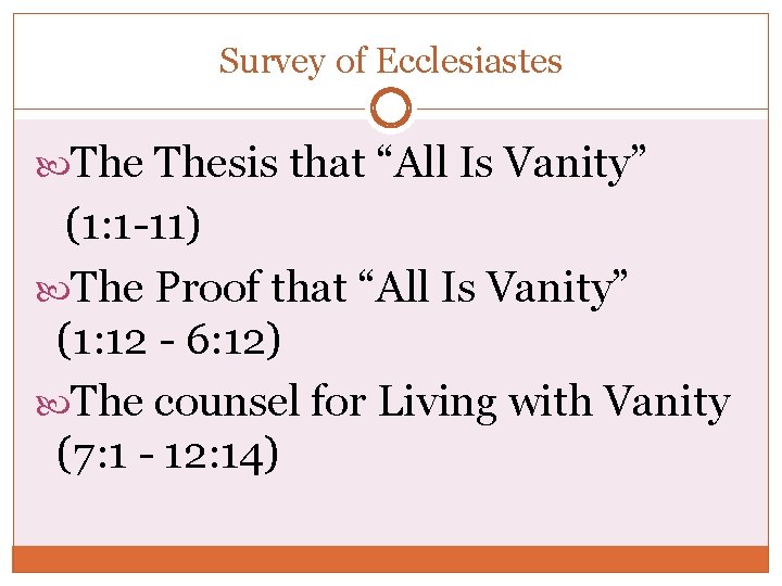 Survey of Ecclesiastes Thesis that “All Is Vanity” (1: 1 -11) The Proof that