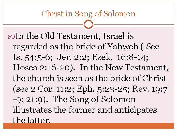 Christ in Song of Solomon In the Old Testament, Israel is regarded as the