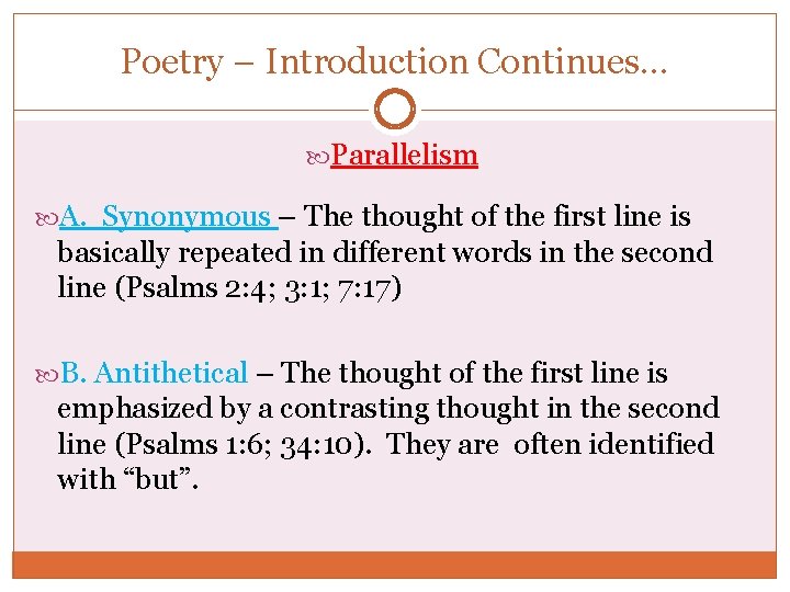 Poetry – Introduction Continues. . . Parallelism A. Synonymous – The thought of the