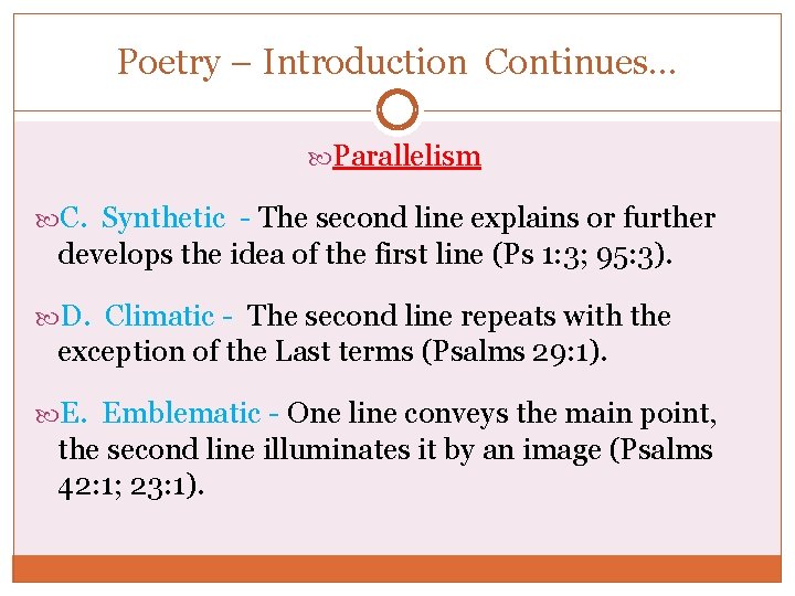 Poetry – Introduction Continues. . . Parallelism C. Synthetic - The second line explains