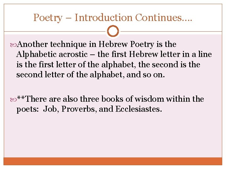 Poetry – Introduction Continues. . Another technique in Hebrew Poetry is the Alphabetic acrostic
