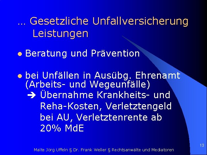 … Gesetzliche Unfallversicherung Leistungen l Beratung und Prävention l bei Unfällen in Ausübg. Ehrenamt