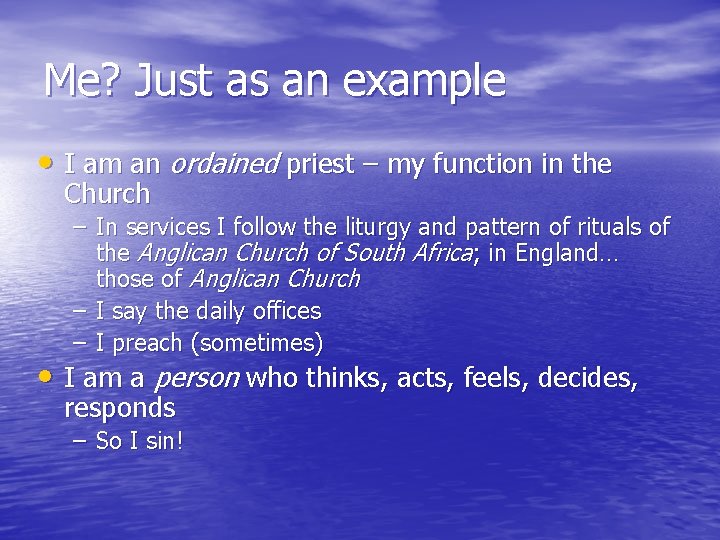 Me? Just as an example • I am an ordained priest – my function