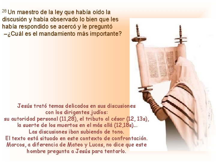 28 Un maestro de la ley que había oído la discusión y había observado