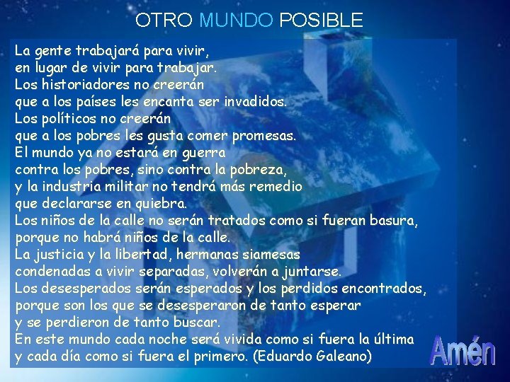 OTRO MUNDO POSIBLE La gente trabajará para vivir, en lugar de vivir para trabajar.