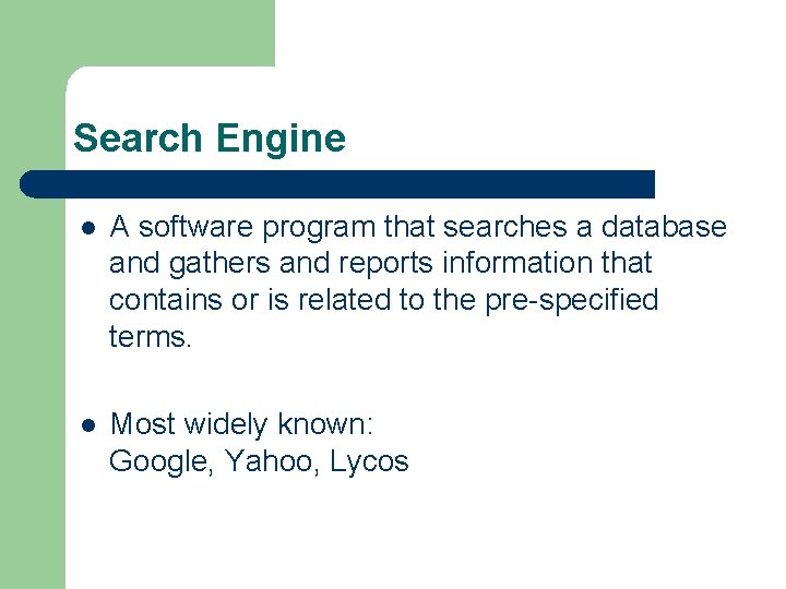 Search Engine l A software program that searches a database and gathers and reports