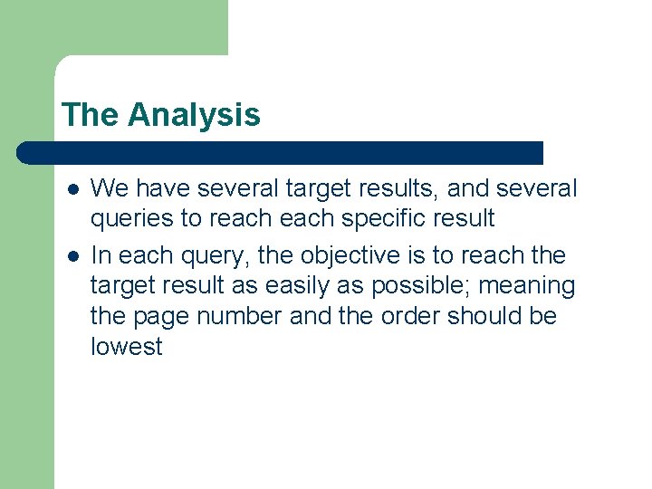 The Analysis l l We have several target results, and several queries to reach