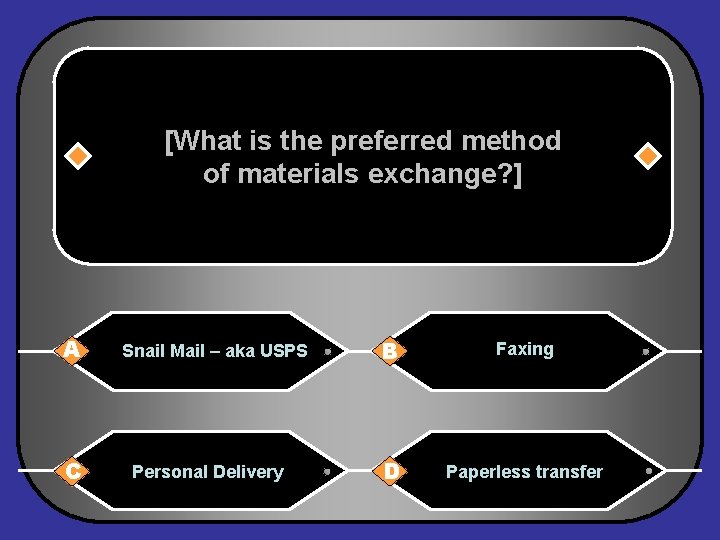 [What is the preferred method of materials exchange? ] A C Snail Mail –