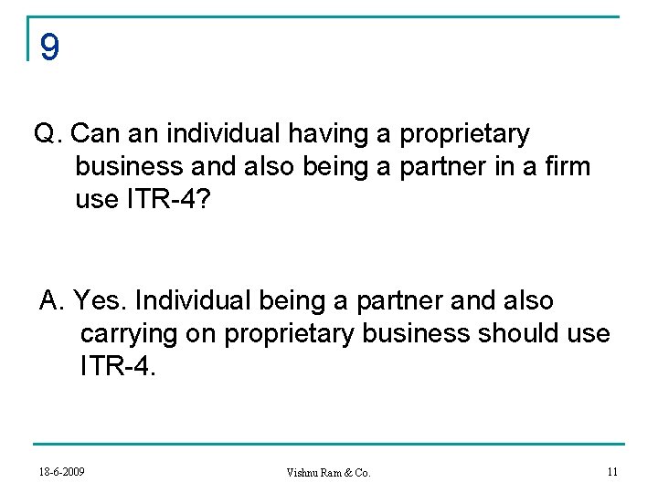 9 Q. Can an individual having a proprietary business and also being a partner