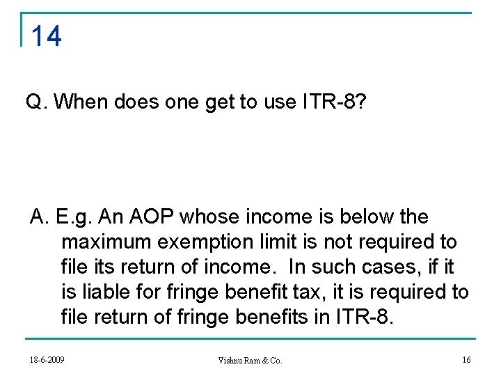 14 Q. When does one get to use ITR-8? A. E. g. An AOP