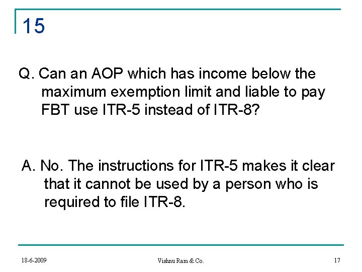 15 Q. Can an AOP which has income below the maximum exemption limit and