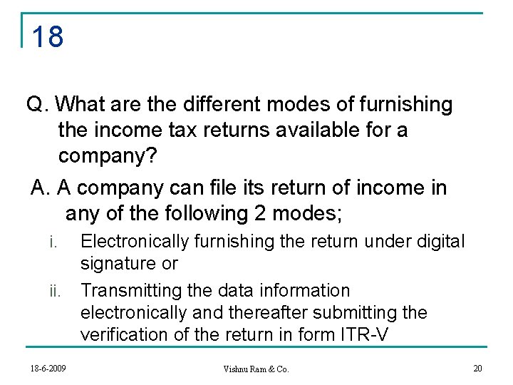 18 Q. What are the different modes of furnishing the income tax returns available