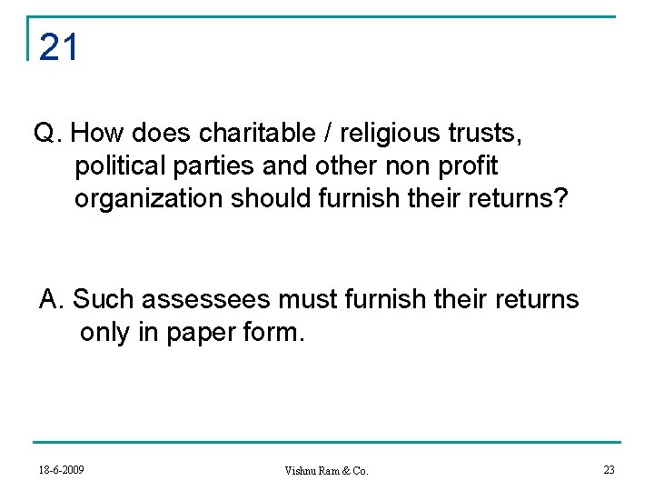 21 Q. How does charitable / religious trusts, political parties and other non profit