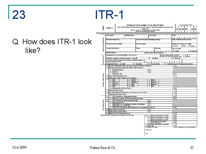 23 ITR-1 Q. How does ITR-1 look like? 18 -6 -2009 Vishnu Ram &