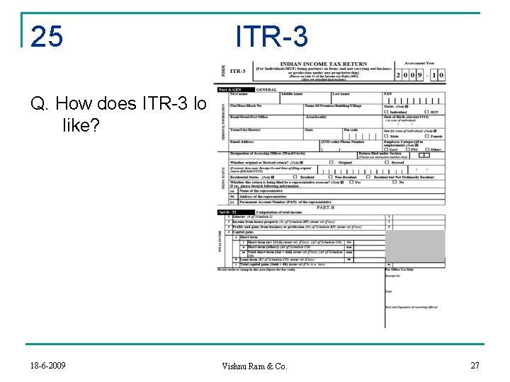 25 ITR-3 Q. How does ITR-3 look like? 18 -6 -2009 Vishnu Ram &