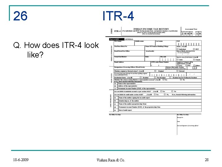 26 ITR-4 Q. How does ITR-4 look like? 18 -6 -2009 Vishnu Ram &