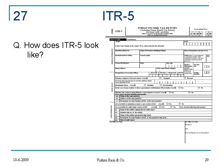 27 ITR-5 Q. How does ITR-5 look like? 18 -6 -2009 Vishnu Ram &