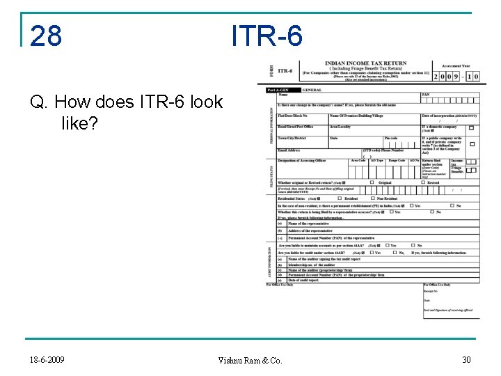 28 ITR-6 Q. How does ITR-6 look like? 18 -6 -2009 Vishnu Ram &