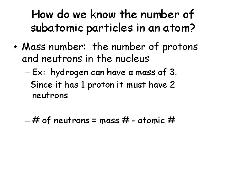 How do we know the number of subatomic particles in an atom? • Mass
