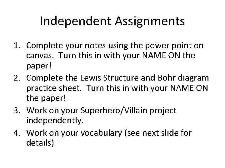 Independent Assignments 1. Complete your notes using the power point on canvas. Turn this