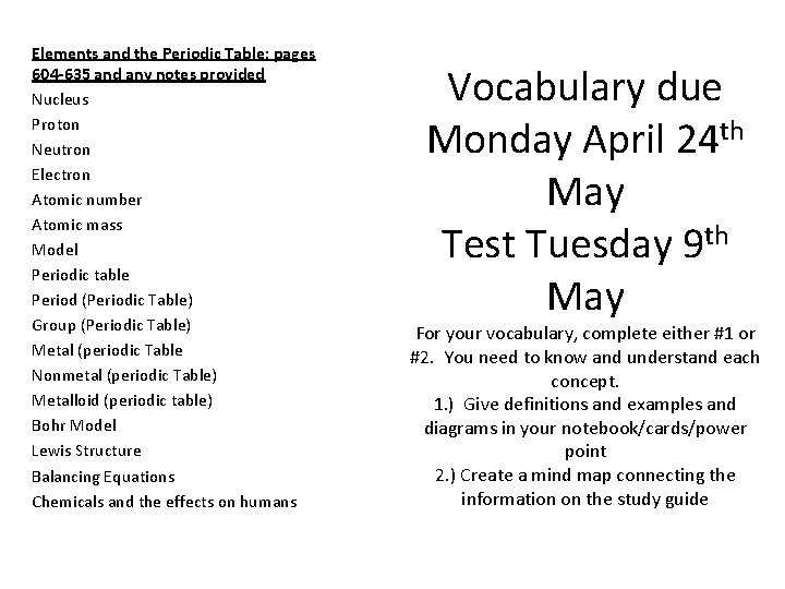 Elements and the Periodic Table: pages 604 -635 and any notes provided Nucleus Proton