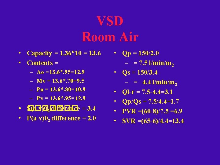 VSD Room Air • Capacity = 1. 36*10 = 13. 6 • Contents =