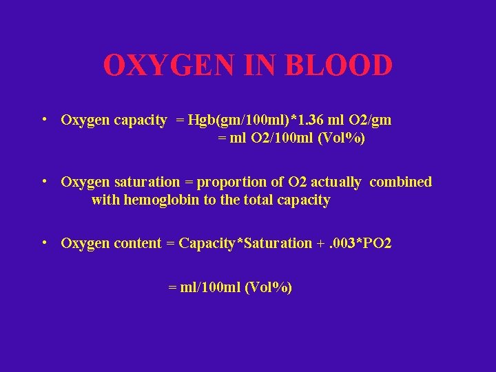 OXYGEN IN BLOOD • Oxygen capacity = Hgb(gm/100 ml)*1. 36 ml O 2/gm =