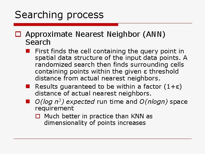 Searching process o Approximate Nearest Neighbor (ANN) Search n First finds the cell containing